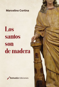 Los santos son de madera - Marcelino Cortina - E-Book