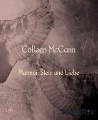 Marmor, Stein und Liebe - Colleen McCann - E-Book