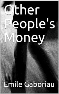 Other People's Money - Emile Gaboriau - E-Book