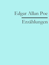 Edgar Allan Poe: Erzählungen - Edgar Allan Poe - E-Book
