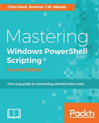 Mastering Windows PowerShell Scripting - Second Edition - Chris Dent - E-Book