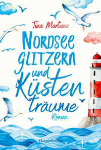 Nordseeglitzern und Küstenträume - Tina Martens - E-Book