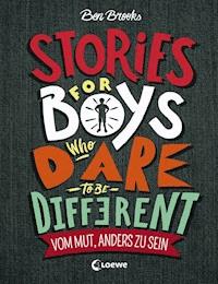 Stories for Boys who dare to be different - Vom Mut, anders zu sein - Ben Brooks - E-Book