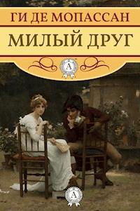 Милый друг - Ги де Мопассан - E-Book