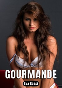 Gourmande - Eva Rossi - E-Book