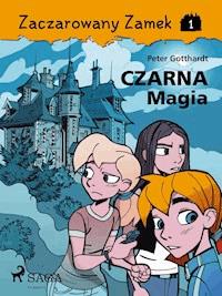 Zaczarowany Zamek 1 - Czarna Magia - Peter Gotthardt - E-Book