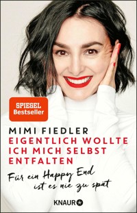 Eigentlich wollte ich mich selbst entfalten - Mimi Fiedler - E-Book