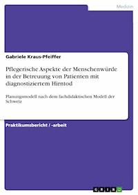 Pflegerische Aspekte der Menschenwürde in der Betreuung von Patienten mit diagnostiziertem Hirntod - Gabriele Kraus-Pfeiffer - E-Book