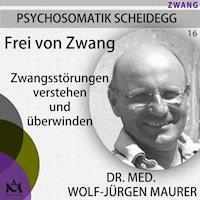 Frei von Zwang - Dr. med. Wolf-Jürgen Maurer - Hörbuch