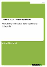 Ablaufen-Sprintstart in der Leichtahletik - Lehrprobe - Christian Klaas - E-Book