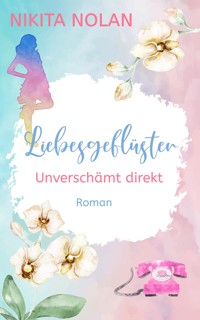 Liebesgeflüster - Unverschämt direkt - Nikita Nolan - E-Book