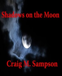Shadows on the Moon - craig m. sampson - E-Book