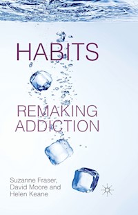 Habits: Remaking Addiction - S. Fraser - E-Book