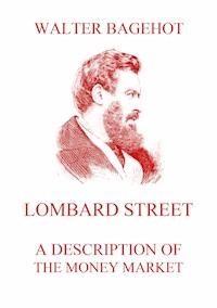 Lombard Street - A Description of the Money Market - Walter Bagehot - E-Book
