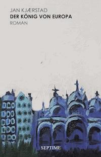 Der König von Europa - Jan Kjaerstad - E-Book