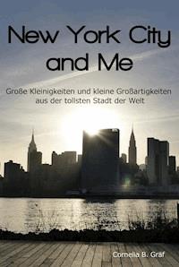 New York City and Me - Cornelia Gräf - E-Book