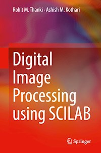 Digital Image Processing using SCILAB - Rohit M. Thanki - E-Book