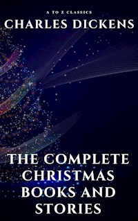 The Complete Christmas Books and Stories - Charles Dickens - E-Book