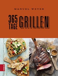 365 Tage Grillen - Manuel Weyer - E-Book