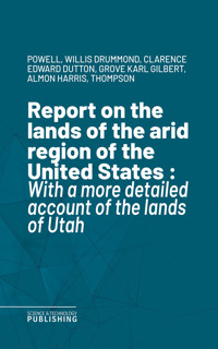 Report on the lands of the arid region of the United States - Powell - E-Book