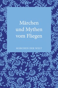 Märchen und Mythen vom Fliegen -  - E-Book