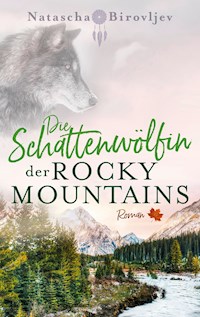Die Schattenwölfin der Rocky Mountains - Natascha Birovljev - E-Book