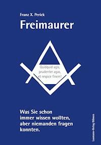 Freimaurer - Franz X. Perick - E-Book