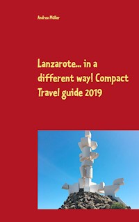 Lanzarote... in a different way! Compact Travel guide 2019 - Andrea Müller - E-Book