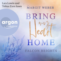 Bring my heart home - Falcon Heights, Band 1 (Ungekürzte Lesung) - Margit Weber - Hörbuch