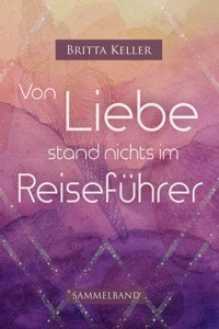 Von Liebe stand nichts im Reiseführer - Britta Keller - E-Book