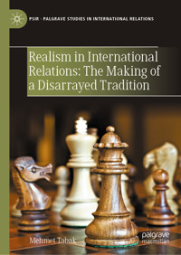 Realism in International Relations: The Making of a Disarrayed Tradition - Mehmet Tabak - E-Book