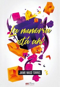 La memoria está ahí - Jaime Masó Torres - E-Book