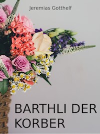 Barthli der Korber - Jeremias Gotthelf - E-Book
