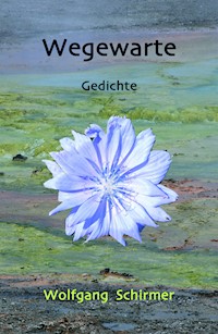 Wegewarte - Wolfgang Schirmer - E-Book