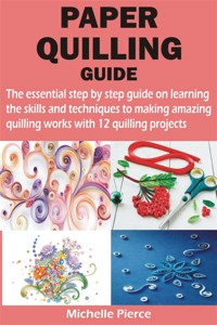 PAPER QUILLING GUIDE - Michelle Pierce - E-Book