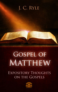 Bible commentary - The Gospel of Matthew - J.C. Ryle - E-Book