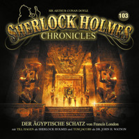 Sherlock Holmes Chronicles, Folge 103: Der ägyptische Schatz - Francis London - Hörbuch