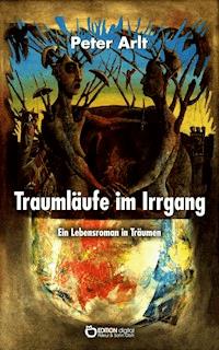 Traumläufe im Irrgang - Peter Arlt - E-Book