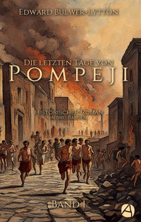 Die letzten Tage von Pompeji. Band 1 - Edward Bulwer-Lytton - kostenlos E-Book