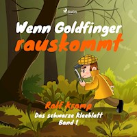 Wenn Goldfinger rauskommt - Das schwarze Kleeblatt, Band 1 (Ungekürzt) - Ralf Kramp - Hörbuch