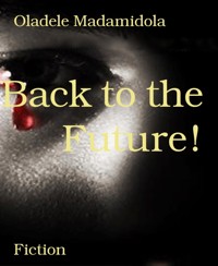 Back to the Future! - Oladele Madamidola - E-Book
