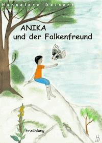 Anika und der Falkenfreund - Hannelore Deinert - E-Book