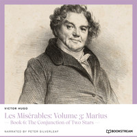 Les Misérables: Volume 3: Marius - Book 6: The Conjunction of Two Stars (Unabridged) - Victor Hugo - Hörbuch