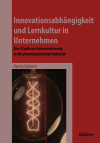Innovationsabhängigkeit und Lernkultur in Unternehmen - Dennis Barkmin - E-Book