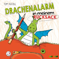 Drachenalarm in meinem Rucksack - Drachenalarm 2 - Tom Nicoll - Hörbuch