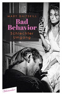 Bad Behavior. Schlechter Umgang - Mary Gaitskill - E-Book