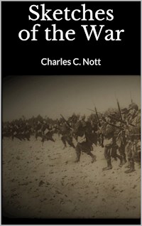Sketches of the War - Charles C. Nott - E-Book