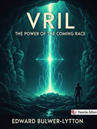 Vril, The Power of the Coming Race - Edward Bulwer Lytton - E-Book