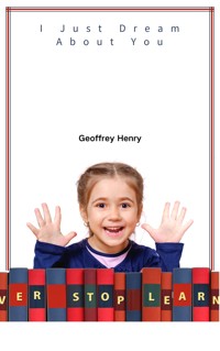I Just Dream About You - Geoffrey Henry - E-Book