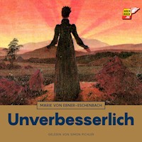 Unverbesserlich - Marie von Ebner-Eschenbach - Hörbuch